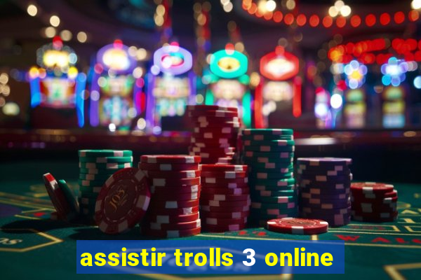 assistir trolls 3 online